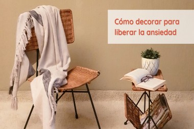 Cómo decorar para liberar la ansiedad