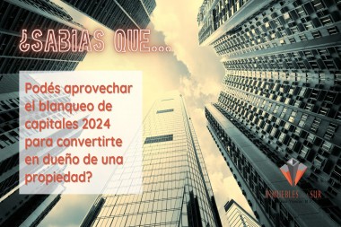 ¿Sabías que podés invertir en Propiedades con los beneficios del blanqueo de capitales?